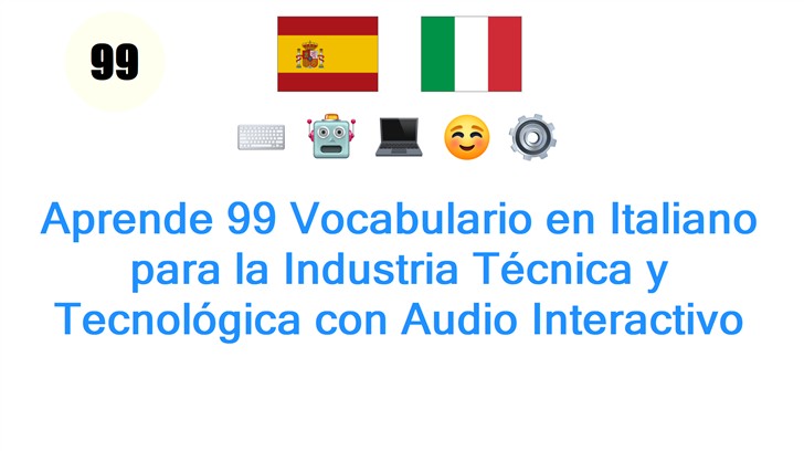 Aprende 99 Vocabulario en Italiano para la Industria Técnica y Tecnológica con Audio Interactivo Aprende 99 Vocabulario en Italiano para la Industria Técnica y Tecnológica con Audio Interactivo